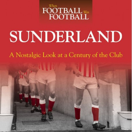 WHEN FOOTBALL WAS FOOTBALL:  SUNDERLAND