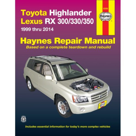 Haynes Repair Manual for the Toyota Highlander (2001 thru 2014) and Lexus RX 300/330/350 (1999 thru 2014) (Does not